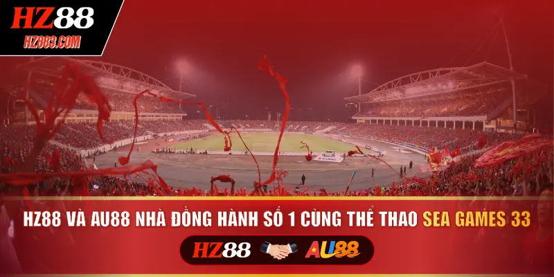 HZ88 và AU88 nhà đồng hành số 1 cùng thể thao sea games 33