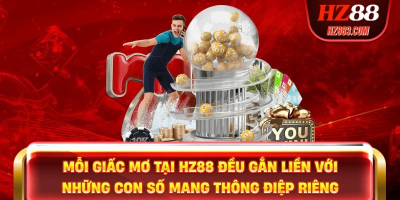Mỗi giấc mơ tại HZ88 đều gắn liền với những con số mang thông điệp riêng