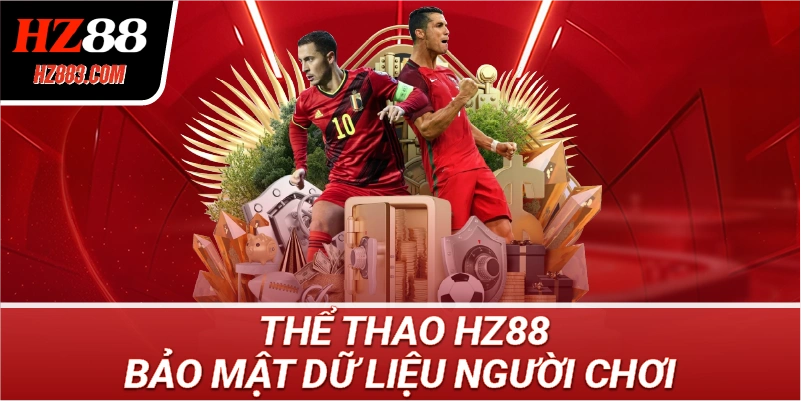 Thể Thao HZ88 Bảo Mật Dữ Liệu Người Chơi